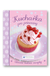 Kuchařka pro princezny (Úžasné holčičí recepty) - kniha z kategorie Kuchařky
