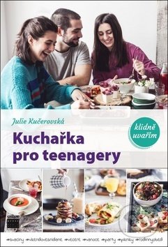 Kuchařka pro teenagery (klidně uvařím)