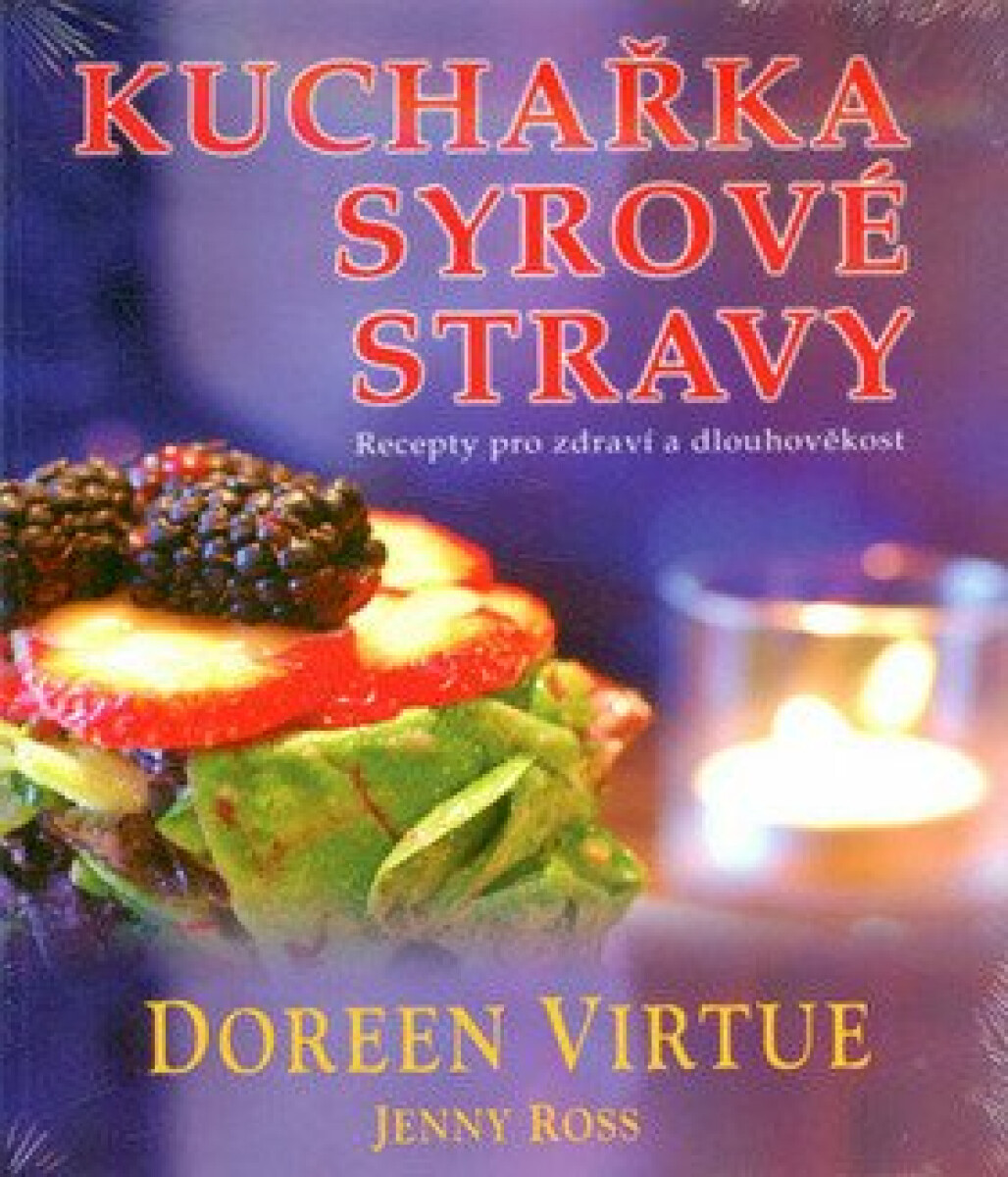 Kuchařka syrové stravy - Doreen Virtue, Ross Jenny