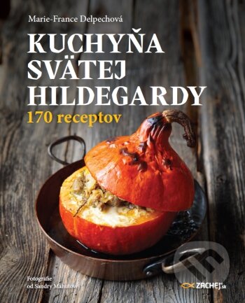 Kuchyňa svätej Hildegardy (170 receptov)