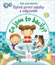 První otázky a odpovědi: Co jsou to bacily? - kniha z kategorie Naučné knihy