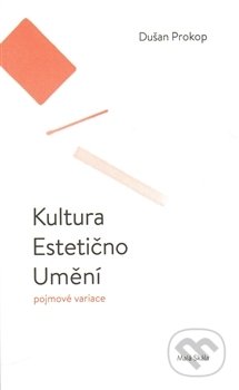Kultura. Estetično. Umění (Pojmové variace)