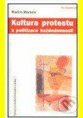 Kultura protestu a politizace každodennosti