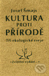 Kultura proti přírodě (Tři ekologické eseje)