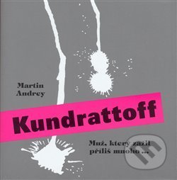 Kundrattoff (muž, který zažil příliš mnoho...)