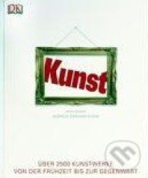 Kunst (Über 2500 Kunstwerke von der Frühzeit bis zur Gegenwart) - kniha z kategorie Malířství a sochařství