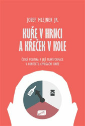Kuře v hrnci a křeček v kole (Česká politika a její transformace v kontextu civilizační krize) - kniha z kategorie Politologie a politika