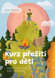 Kurz přežití pro děti (Deník plný tipů, rad a návodů) - kniha z kategorie Naučné knihy