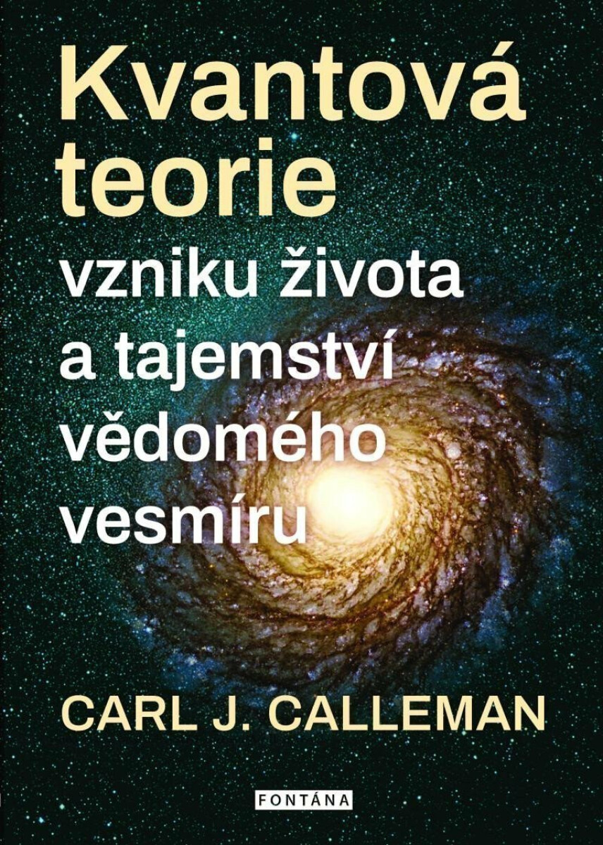 Kvantová teorie vzniku života a tajemství vědomého vesmíru - Carl Johan Calleman