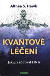 Kvantové léčení (Jak překódovat DNA)