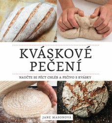Kváskové pečení (Naučte se péct chléb a pečivo s kvásky) - kniha z kategorie Podle úpravy