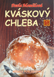 Kváskový chleba (aneb Kváskománie v Čechách a na Moravě) - kniha z kategorie Podle úpravy