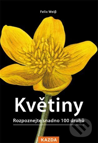 Květiny (Rozpoznejte snadno 100 druhů)