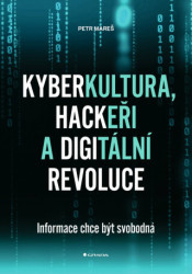 Kyberkultura, hackeři a digitální revoluce (Informace chce být svobodná) - kniha z kategorie Marketing