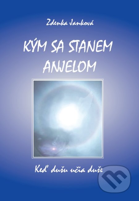 Kým sa stanem anjelom (Keď dušu učia duše)
