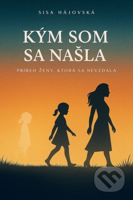 Kým som sa našla (Príbeh ženy, ktorá sa nevzdala)