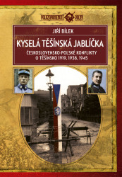 Kyselá těšínská jablíčka (Československo-polské konflikty o Těšínsko 1919, 1938, 1945) - kniha z kategorie Historie