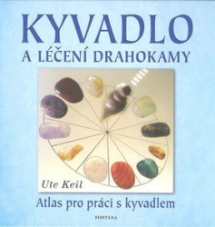 Kyvadlo a léčení drahokamy (Atlas pro práci s kyvadlem) - kniha z kategorie Alternativní medicína