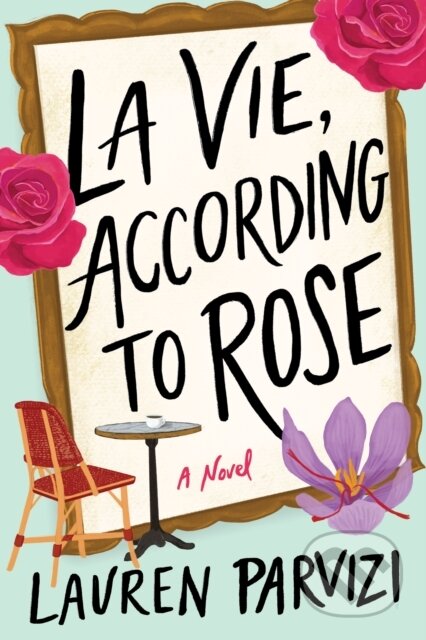 La Vie, According to Rose (A Novel)