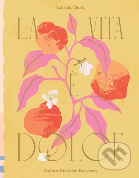 La Vita e Dolce (Italian–Inspired Desserts)