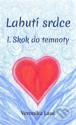 Labutí srdce I. (Skok do temnoty)