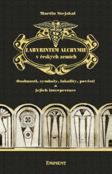 Labyrintem alchymie v českých zemích (Osobnosti, symboly, lokality, pověsti a jejich interpretace) - kniha z kategorie Historie