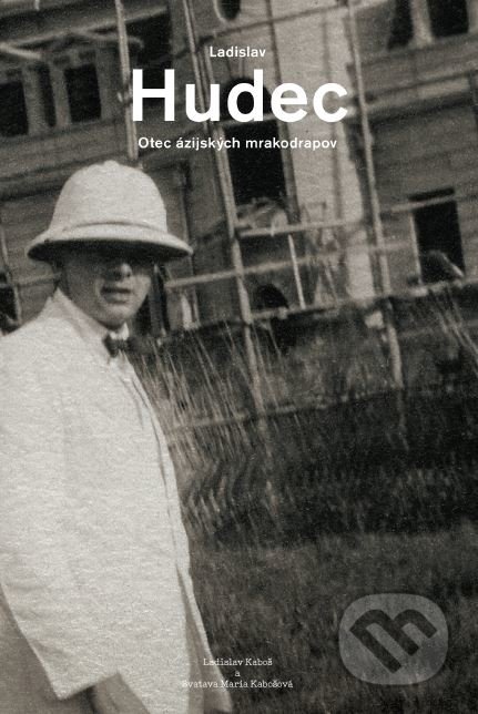 Ladislav Hudec (Otec ázijských mrakodrapov)