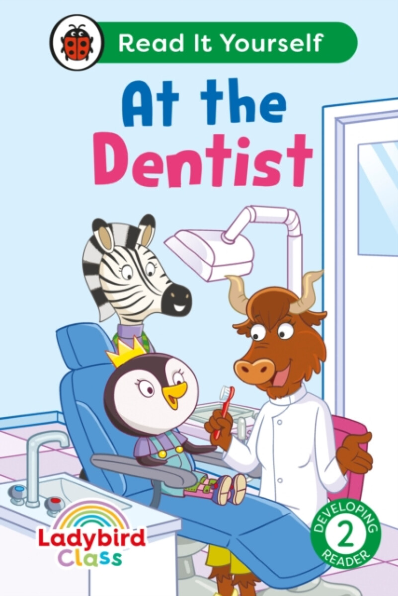 Ladybird Class - At the Dentist: Read It Yourself - Level 2 Developing Reader