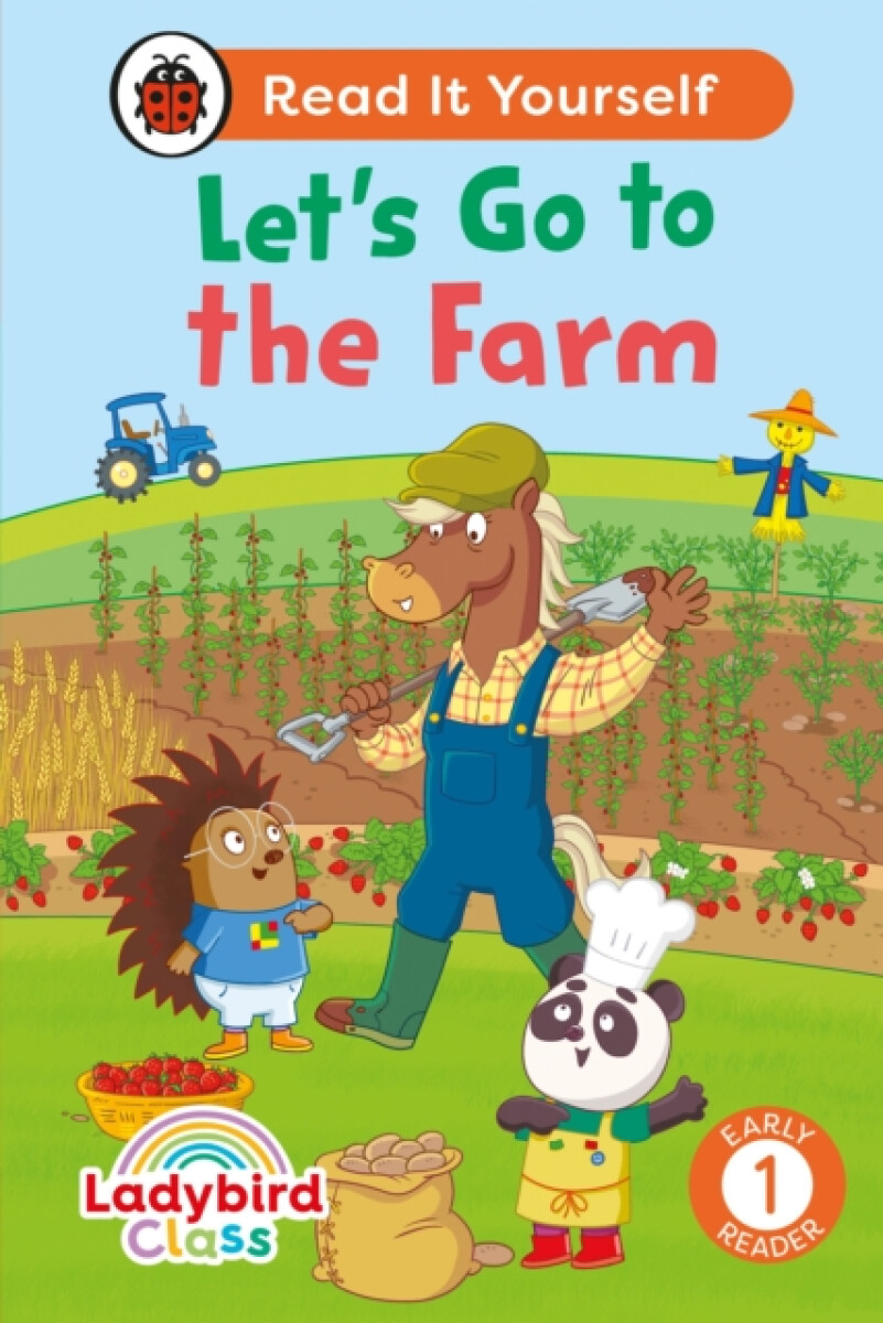 Ladybird Class - Letâ€™s Go to the Farm: Read It Yourself - Level 1 Early Reader