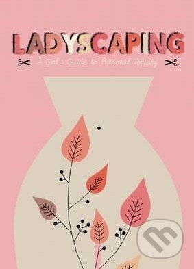 Ladyscaping (A Girls Guide to Personal Topiary)