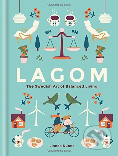Lagom (The Swedish Art of Balanced Living)