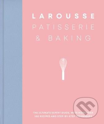 Larousse Patisserie and Baking