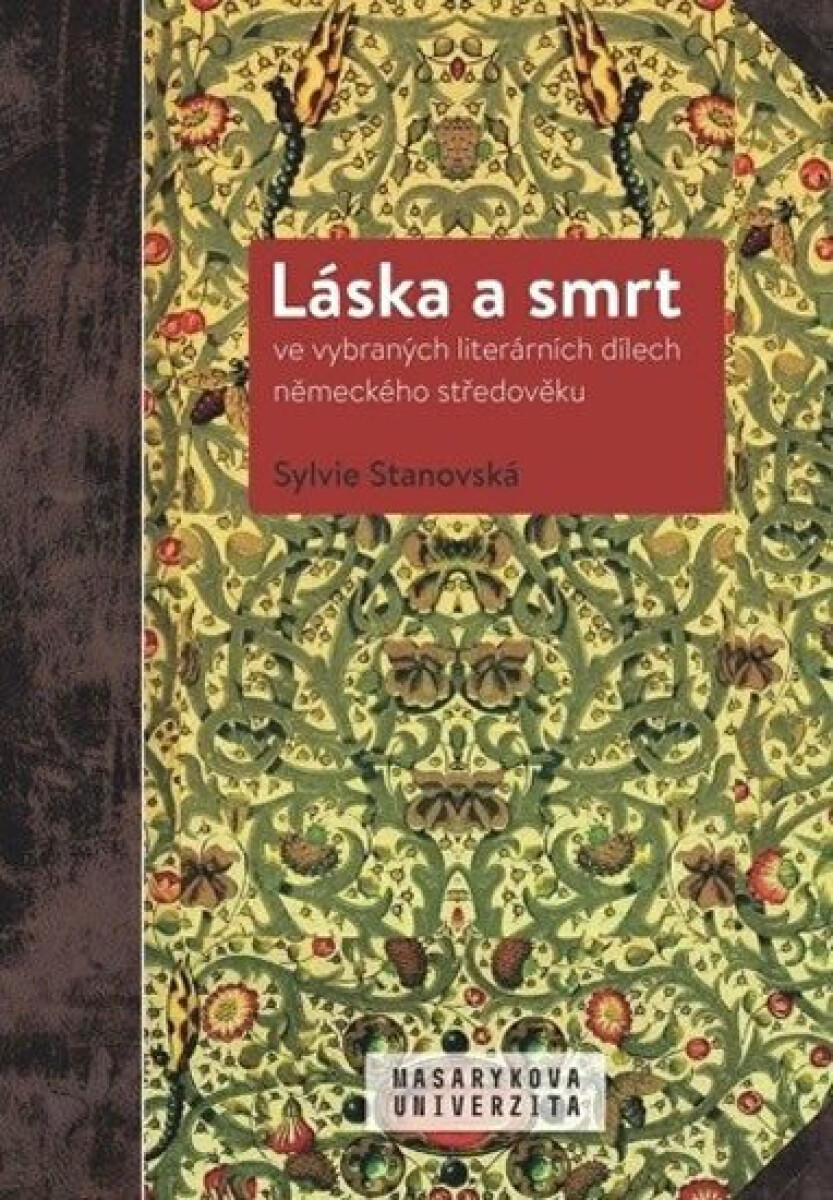 Láska a smrt ve vybraných literárních dílech německého středověku - Sylvie Stanovská, Manfred Kern