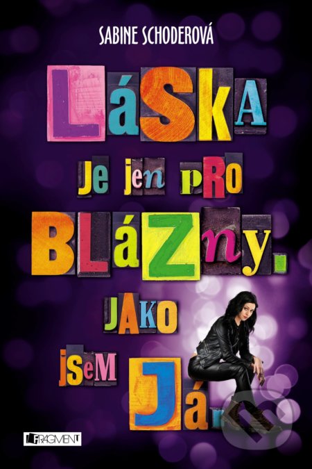 Láska je jen pro blázny. Jako jsem já.