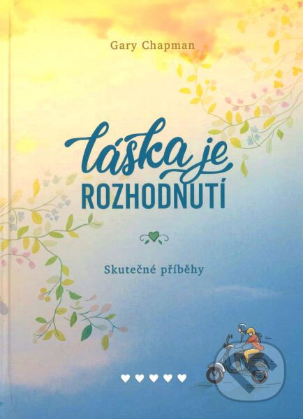 Láska je rozhodnutí (skutečné příběhy)