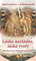 Láska nevládne, láska tvoří (Hledání cest k proměně společnosti) - kniha z kategorie Seberozvoj