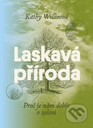 Laskavá příroda (Proč je nám dobře v zeleni)