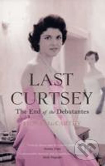 Last Curtsey (The End of the Debutantes)