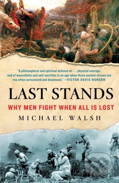 Last Stands (Why Men Fight When All Is Lost)