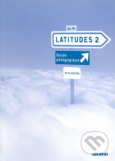 Latitudes 2: A2/B1 - Guide pédagogique