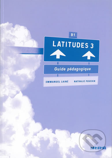 Latitudes 3: B1 - Guide pédagogique