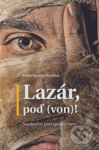 Lazár, poď (von)! (Svedectvo potrápenej viery)