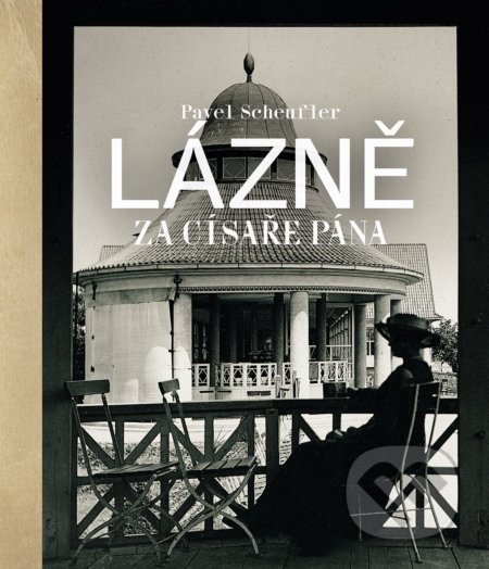 Lázně za císaře pána (Staré fotografie vyprávějí)