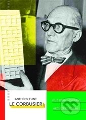 Le Corbusier (Muž doby moderní, architekt zítřka)