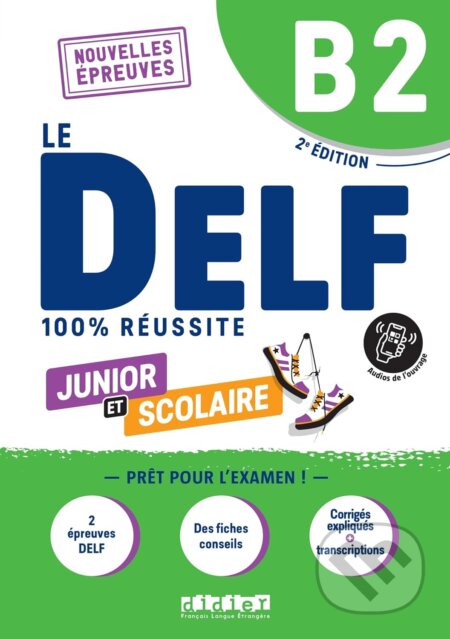Le DELF B2 Junior et Scolaire 100% Réussite - édition 2022-2023