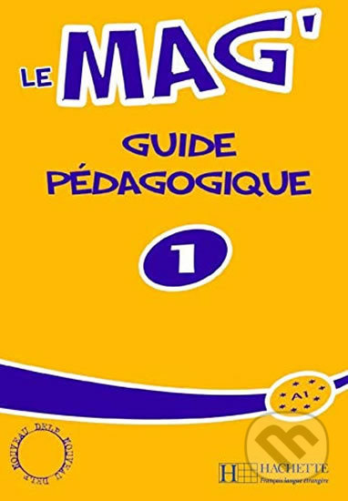 Le Mag´ 1 (A1): Guide pédagogique