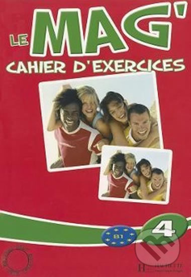 Le Mag´ 4 (B1): Cahier d´exercices
