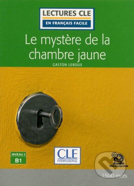 Le mystere de la chambre jaune - Niveau 3/B1 (Lecture CLE en français facile