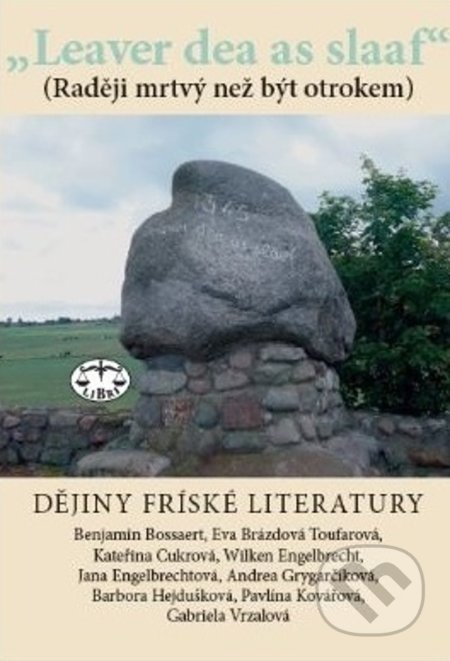 „Leaver dea as slaaf“ Dějiny fríských literatur
