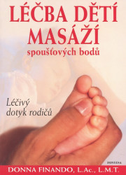 Léčba dětí masáží spoušťových bodů (Léčivý dotyk rodičů) - kniha z kategorie Masáže